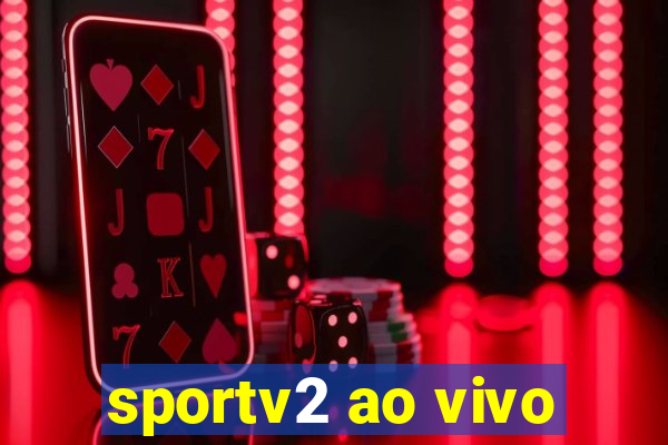 sportv2 ao vivo